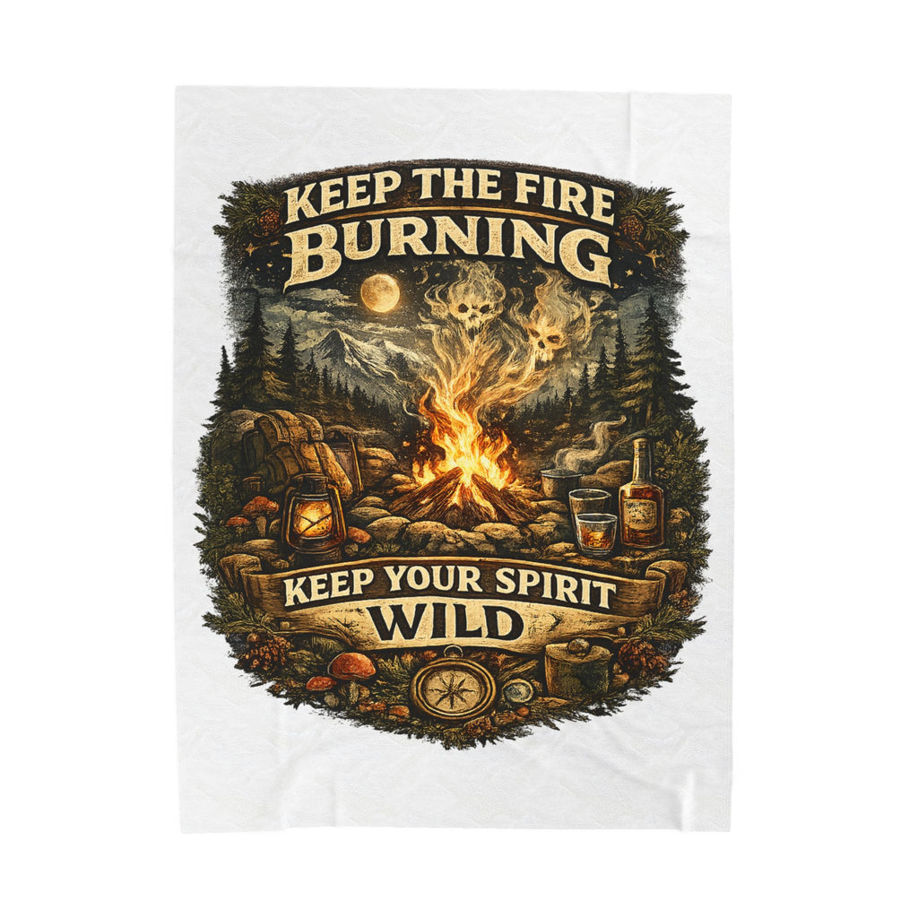 Camping Velveteen Plush Blanket — "Keep the Fire Burning, Keep Your Spirit Wild" Cozy Outdoor Throw