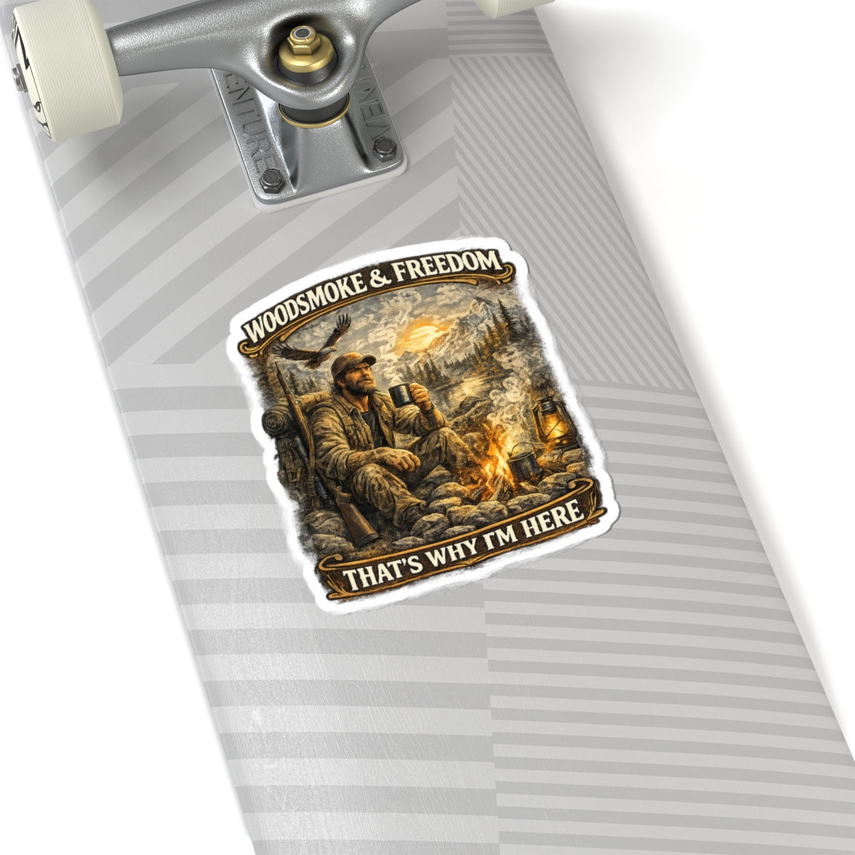 Kiss-Cut Sticker — "Woodsmoke & Freedom: That's Why I'm Here" Outdoorsman Camping Decal