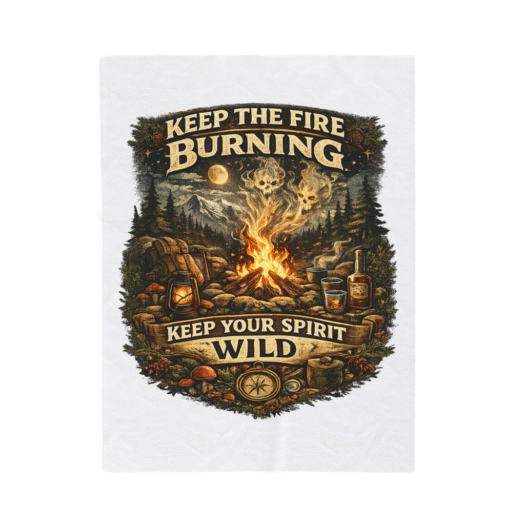 Camping Velveteen Plush Blanket — "Keep the Fire Burning, Keep Your Spirit Wild" Cozy Outdoor Throw